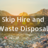 Skip Hire and Waste Disposal