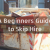A Beginners Guide to Skip Hire Bolton