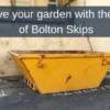 Revive your garden with the help of Bolton Skips