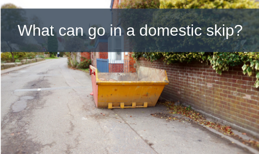 What can go in a domestic skip