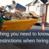 Everything you need to know about road restrictions when hiring a skip