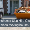 Why choose Skip Hire Chorley when moving house?